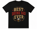 Best Drunk Dad Ever T-Shirt